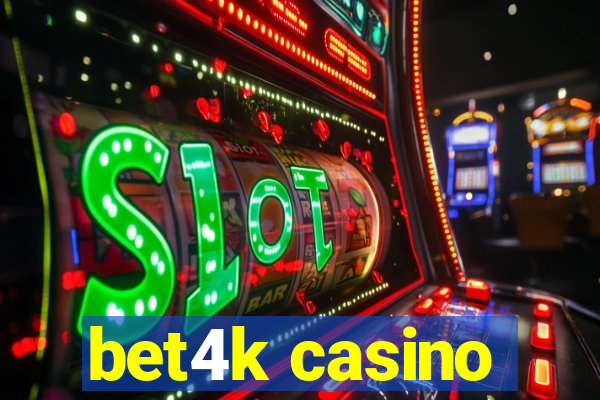 bet4k casino